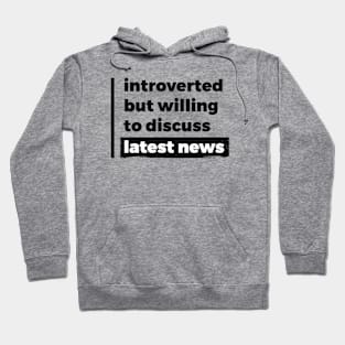 Introverted but willing to discuss latest news (Pure Black Design) Hoodie